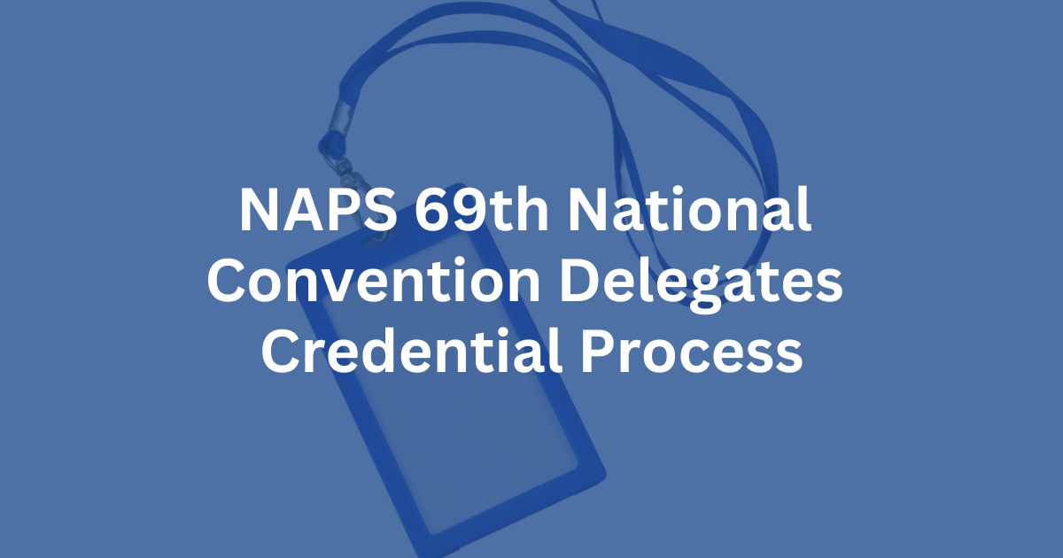 NAPS 69th National Convention Delegates Credential Process